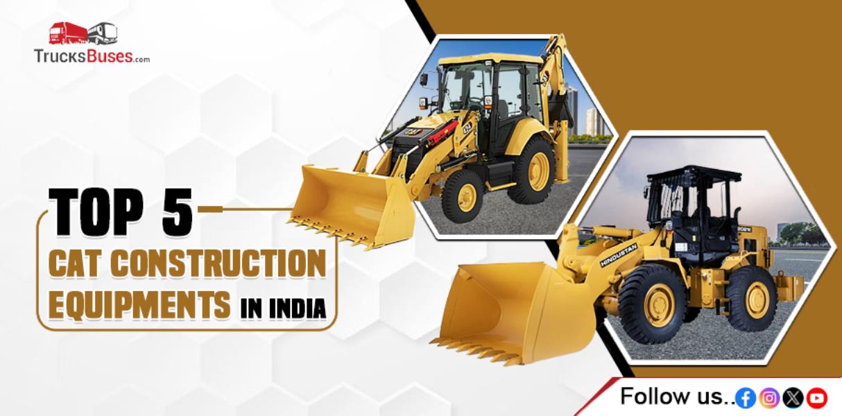 Top 5 CAT Construction Equipments in India